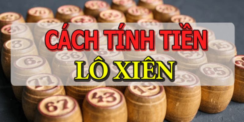 Chia sẻ cách tính tiền cùng với tỷ lệ trúng thưởng
