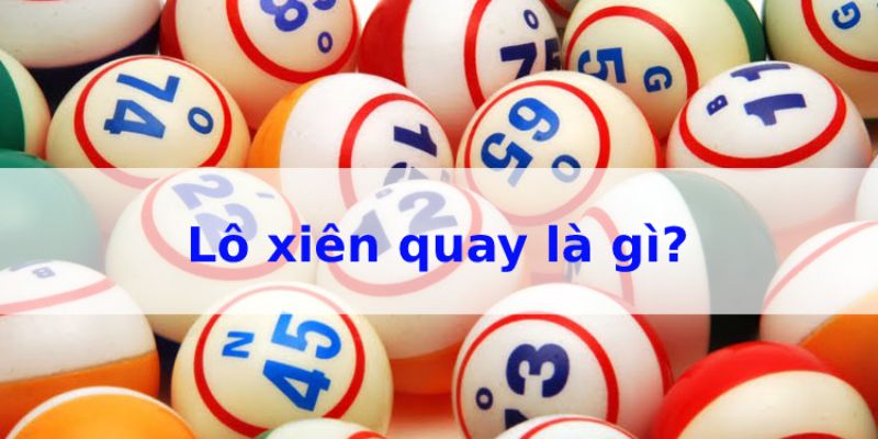 Khái quát chung về lô xiên quay