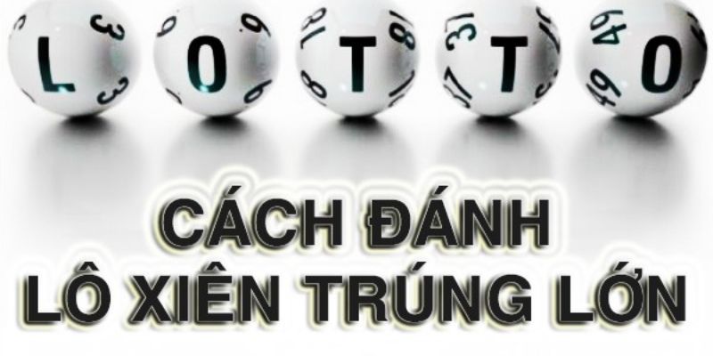 Bỏ túi mẹo đánh lô xiên quay thắng bất bại